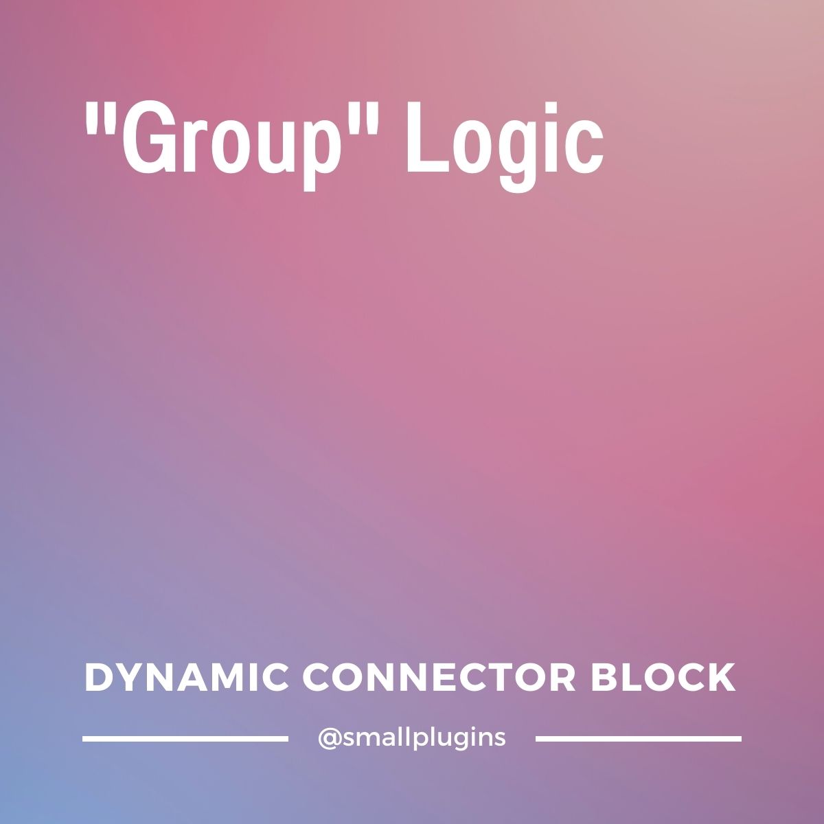 How to assign logic to your Dynamic Connector block through “Groups”