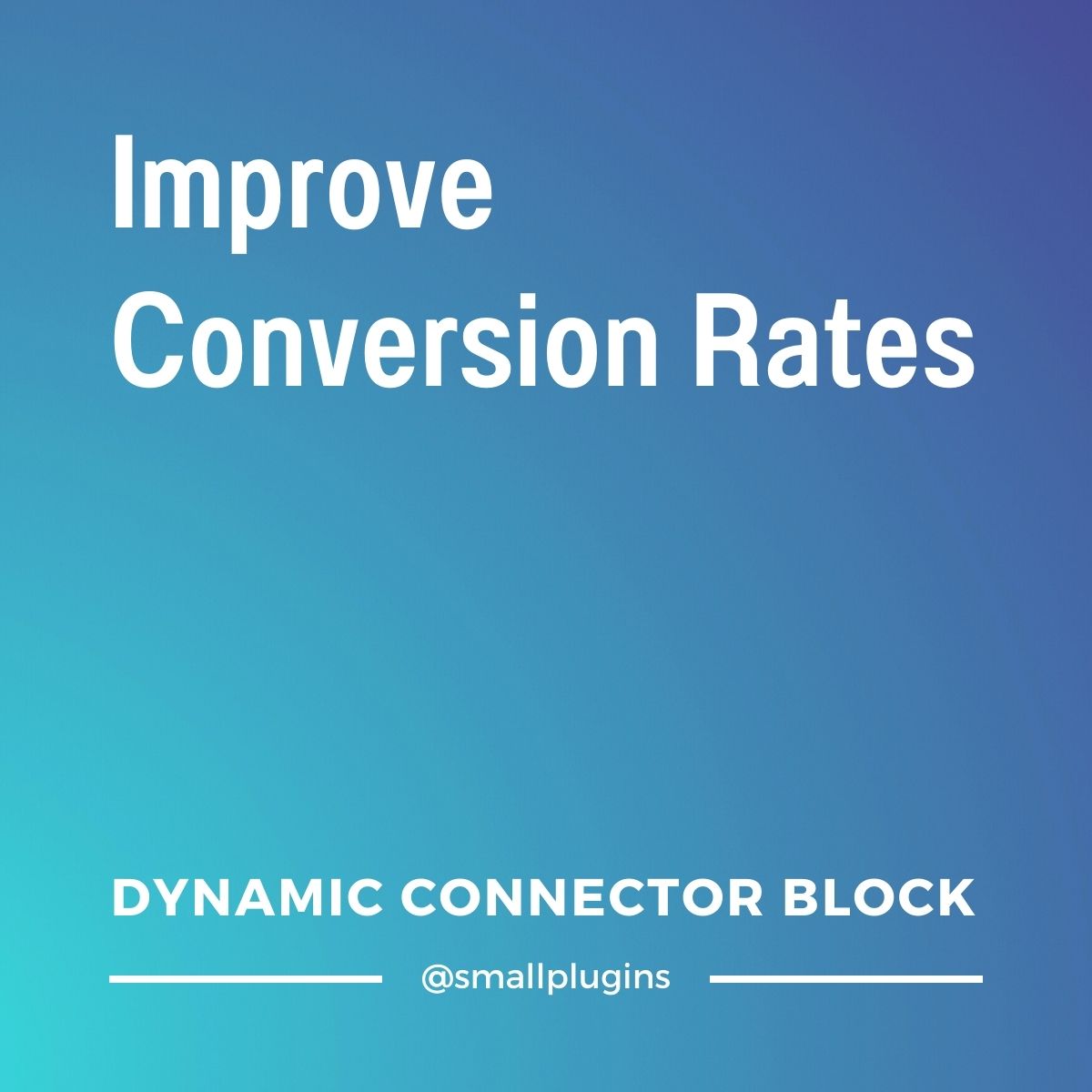 How dynamic connector block improves conversion rates