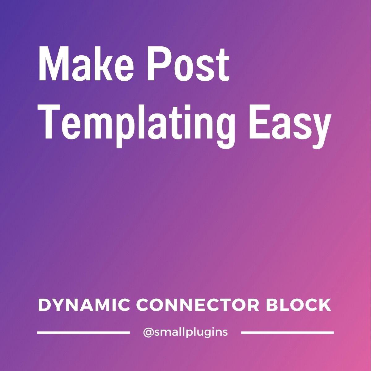 Dynamic Connector Block: make post templating easy