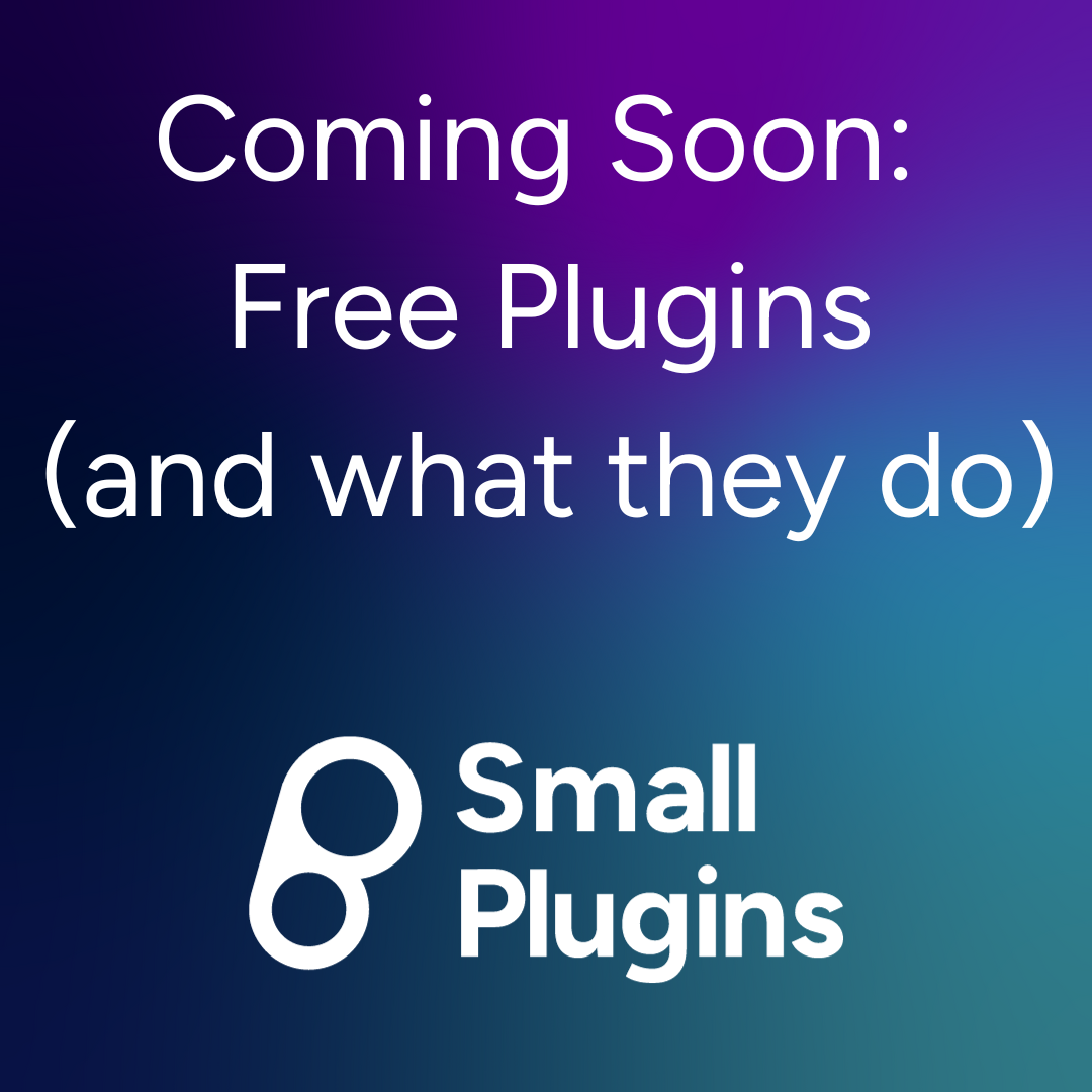 Coming Soon: Free Plugins (& what they do)